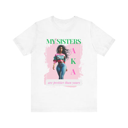 My Sister Are Prettier Than Yours AKA Unisex Jersey Short Sleeve Tee