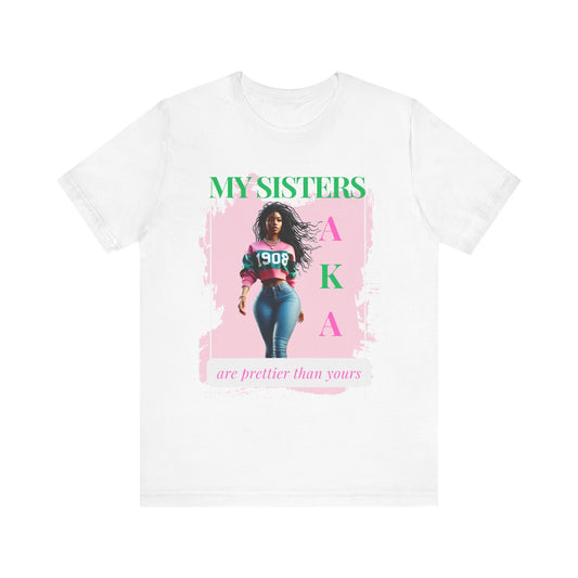 My Sister Are Prettier Than Yours AKA Unisex Jersey Short Sleeve Tee