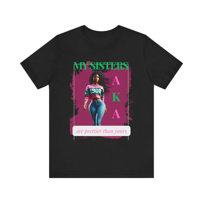 My Sister Are Prettier Than Yours AKA Unisex Jersey Short Sleeve Tee