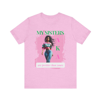 My Sister Are Prettier Than Yours AKA Unisex Jersey Short Sleeve Tee