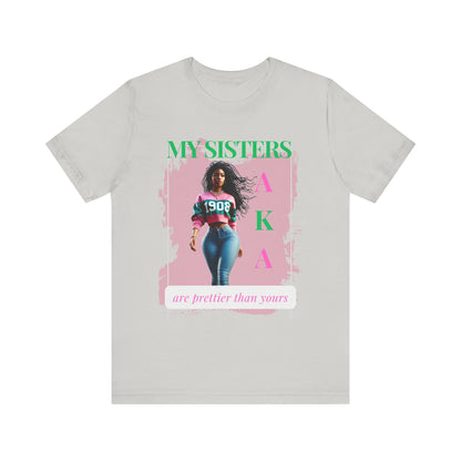 My Sister Are Prettier Than Yours AKA Unisex Jersey Short Sleeve Tee