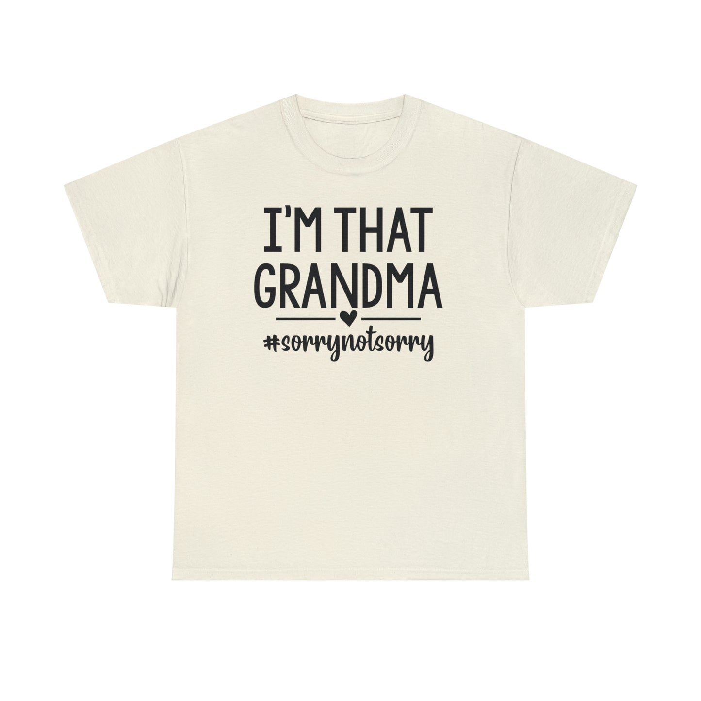 I'm That Grandma sorry Not Sorry Unisex Heavy Cotton Tee