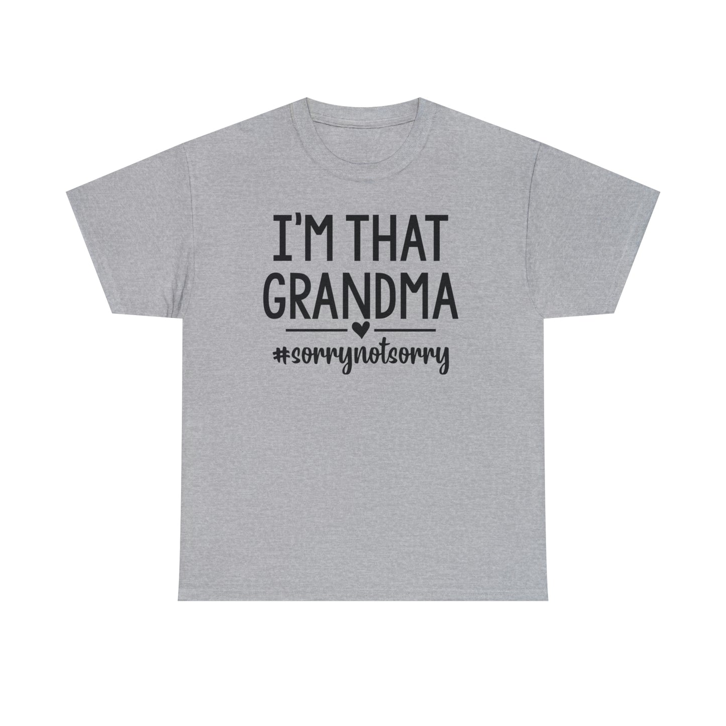 I'm That Grandma sorry Not Sorry Unisex Heavy Cotton Tee