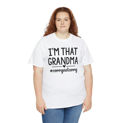 I'm That Grandma sorry Not Sorry Unisex Heavy Cotton Tee