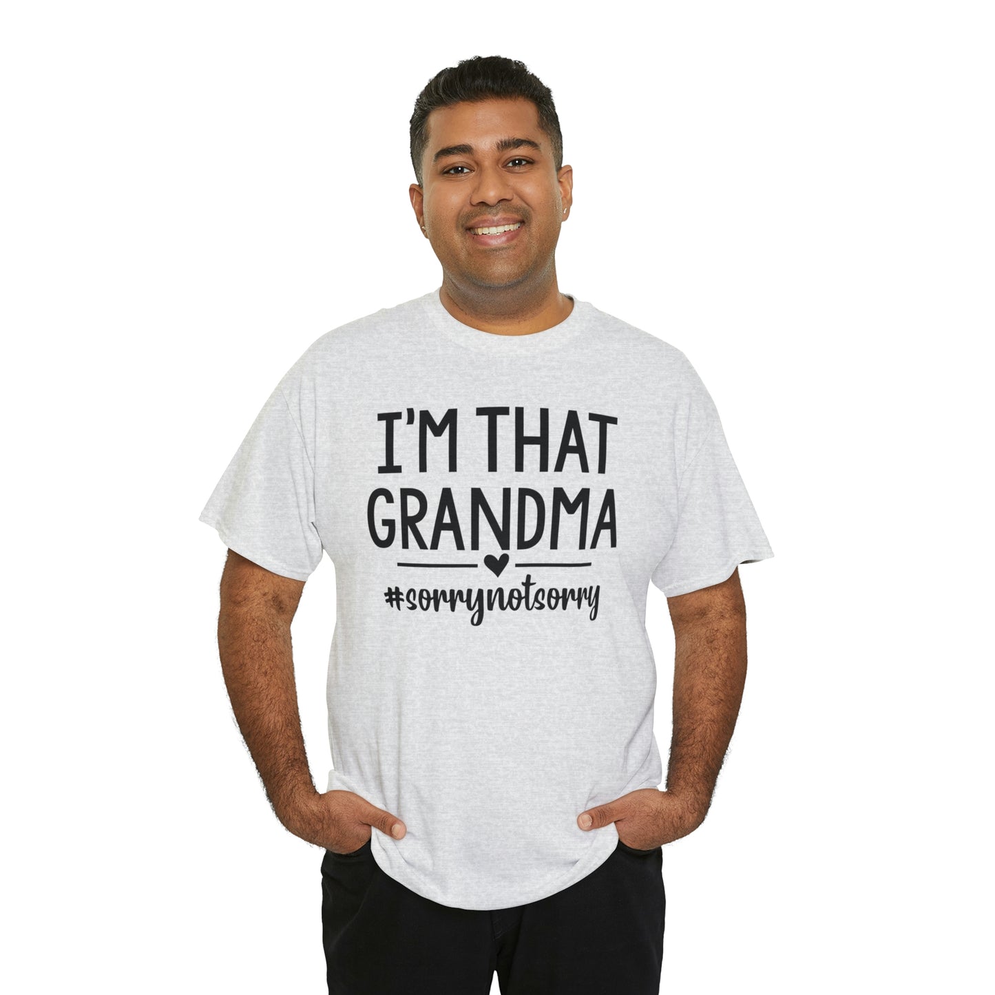 I'm That Grandma sorry Not Sorry Unisex Heavy Cotton Tee