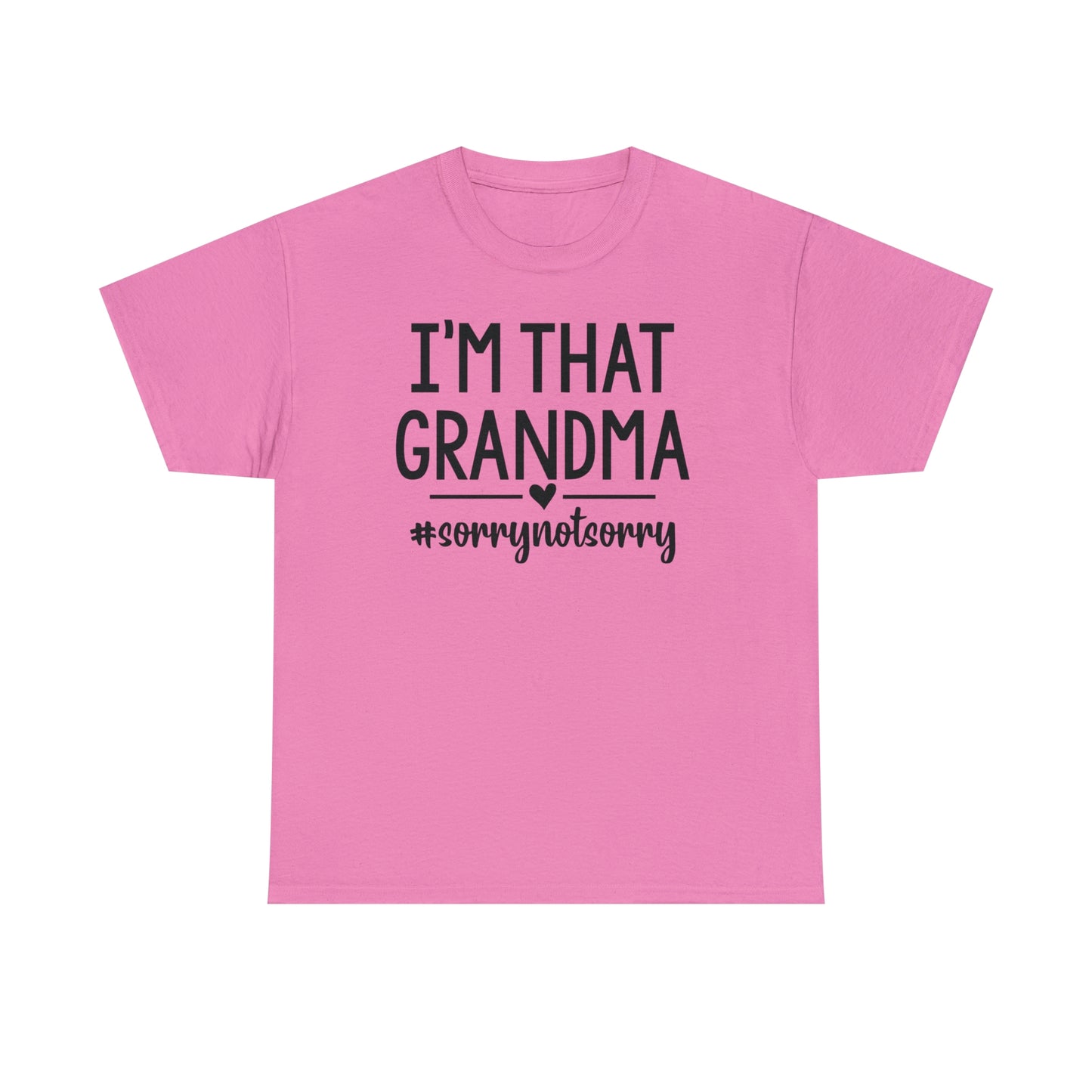 I'm That Grandma sorry Not Sorry Unisex Heavy Cotton Tee