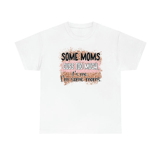 Some Moms Cuss Too Much Unisex Heavy Cotton Tee