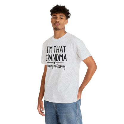 I'm That Grandma sorry Not Sorry Unisex Heavy Cotton Tee